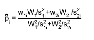 #hat{p}_{i} = #frac{w_{1i}W_{1}/s_{1i}^{2}+w_{2i}W_{2} /s_{2i}^{2}}{W_{1}^{2}/s_{1i}^{2}+W_{2}^{2}/s_{2i}^{2}}